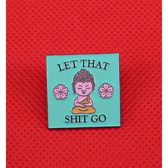 let That Shit Go Buddha Enamel Pins 453-2 - Picture 3 of 4